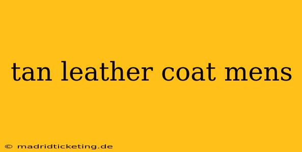tan leather coat mens