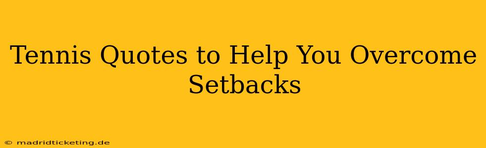 Tennis Quotes to Help You Overcome Setbacks