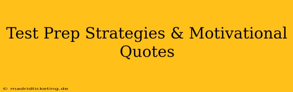 Test Prep Strategies & Motivational Quotes