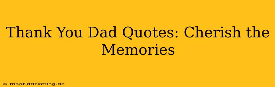 Thank You Dad Quotes: Cherish the Memories