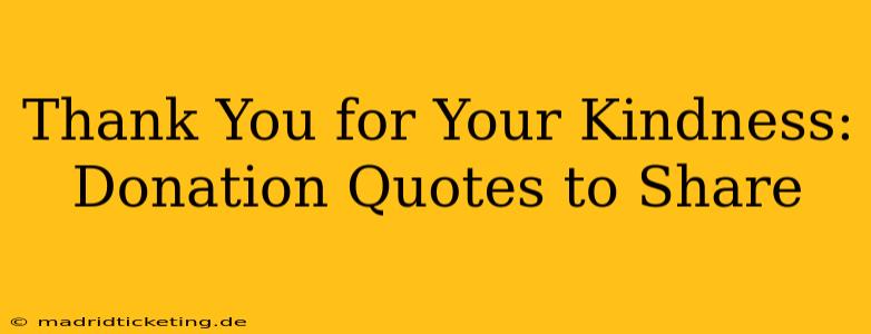 Thank You for Your Kindness:  Donation Quotes to Share
