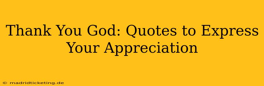 Thank You God: Quotes to Express Your Appreciation