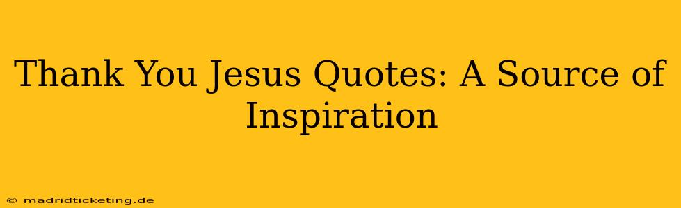Thank You Jesus Quotes: A Source of Inspiration