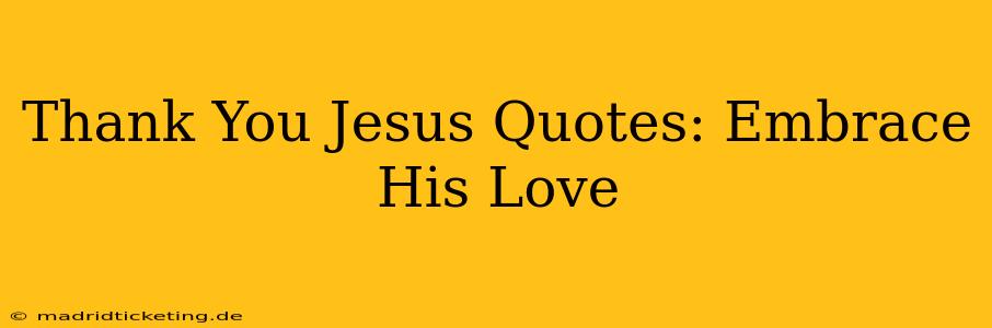 Thank You Jesus Quotes: Embrace His Love