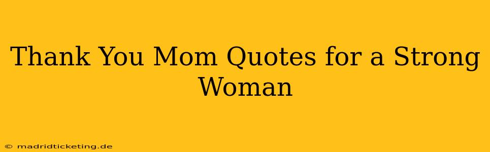 Thank You Mom Quotes for a Strong Woman