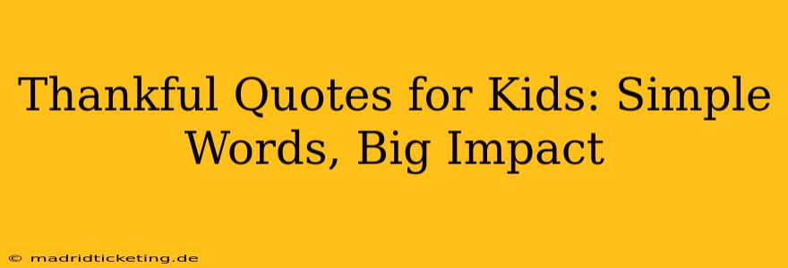 Thankful Quotes for Kids: Simple Words, Big Impact