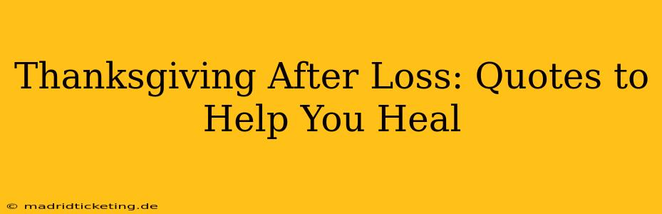 Thanksgiving After Loss: Quotes to Help You Heal
