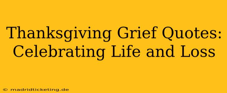Thanksgiving Grief Quotes: Celebrating Life and Loss