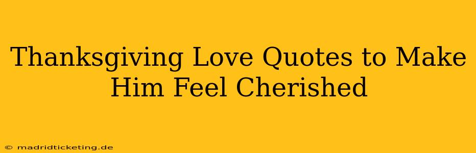Thanksgiving Love Quotes to Make Him Feel Cherished