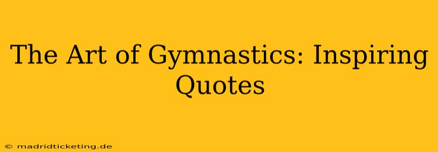 The Art of Gymnastics: Inspiring Quotes