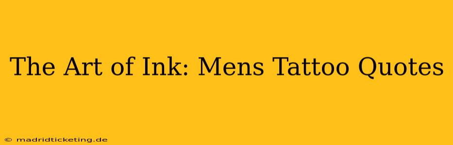 The Art of Ink: Mens Tattoo Quotes
