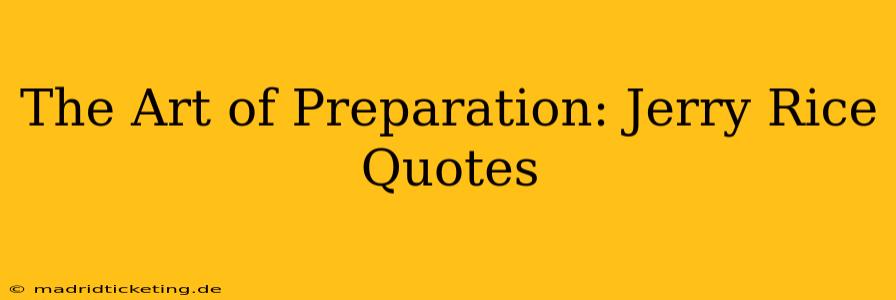 The Art of Preparation: Jerry Rice Quotes
