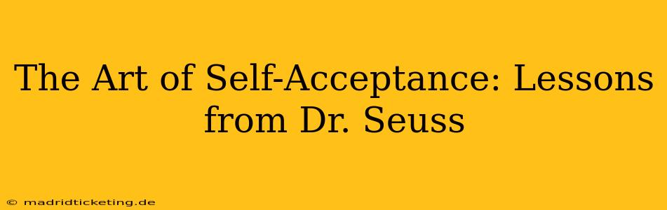 The Art of Self-Acceptance: Lessons from Dr. Seuss