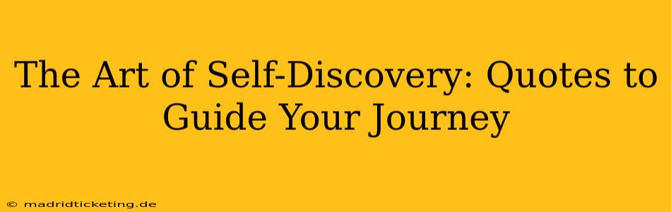 The Art of Self-Discovery: Quotes to Guide Your Journey