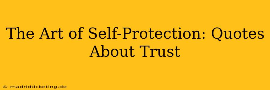 The Art of Self-Protection: Quotes About Trust