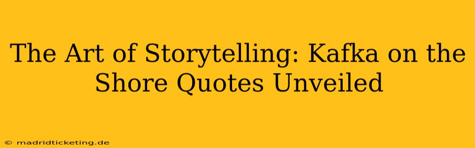 The Art of Storytelling: Kafka on the Shore Quotes Unveiled