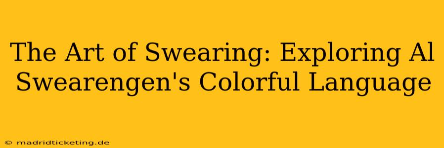 The Art of Swearing: Exploring Al Swearengen's Colorful Language
