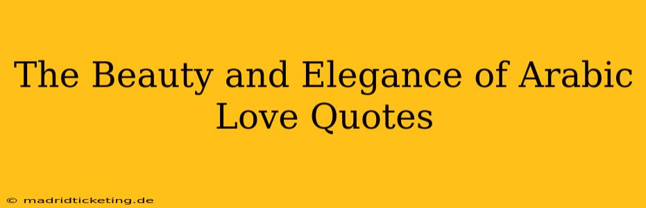 The Beauty and Elegance of Arabic Love Quotes