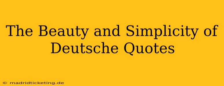 The Beauty and Simplicity of Deutsche Quotes