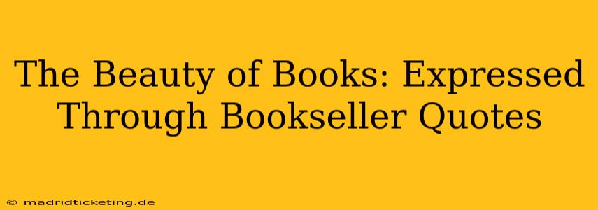 The Beauty of Books: Expressed Through Bookseller Quotes