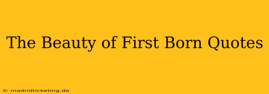 The Beauty of First Born Quotes