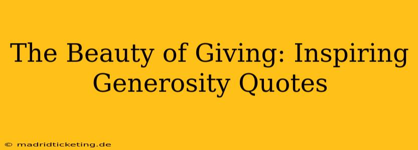 The Beauty of Giving: Inspiring Generosity Quotes