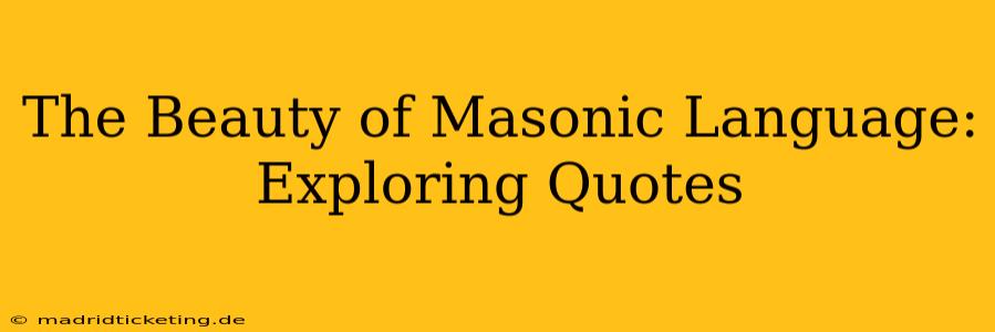 The Beauty of Masonic Language: Exploring Quotes