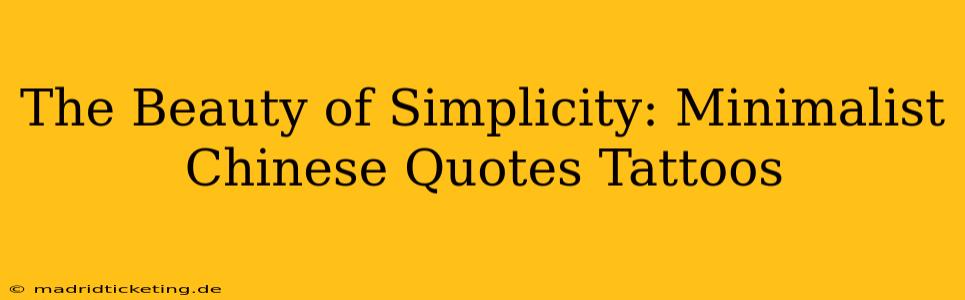 The Beauty of Simplicity: Minimalist Chinese Quotes Tattoos