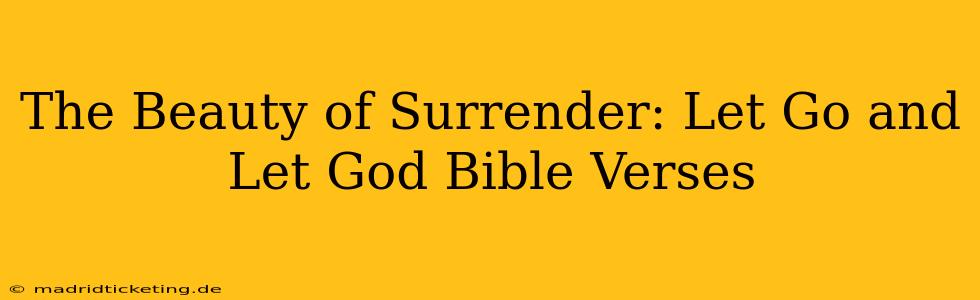 The Beauty of Surrender: Let Go and Let God Bible Verses