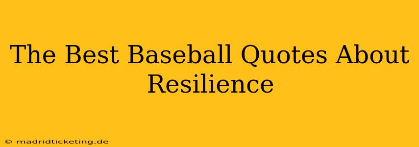 The Best Baseball Quotes About Resilience
