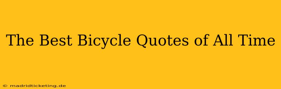 The Best Bicycle Quotes of All Time