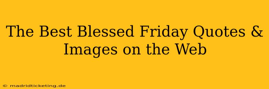 The Best Blessed Friday Quotes & Images on the Web