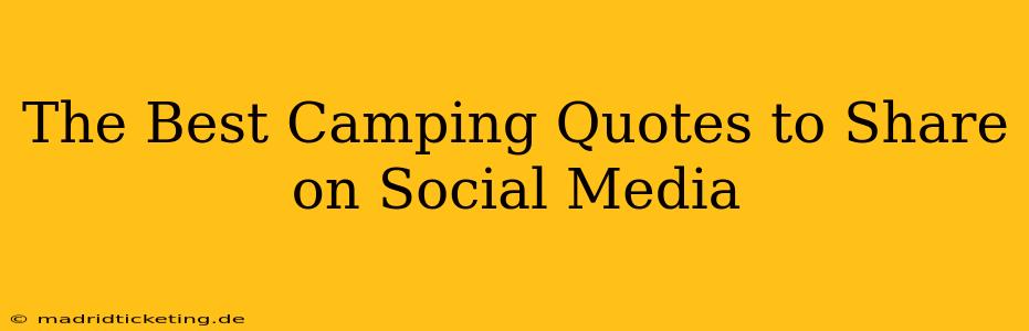 The Best Camping Quotes to Share on Social Media