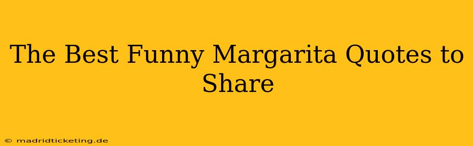The Best Funny Margarita Quotes to Share