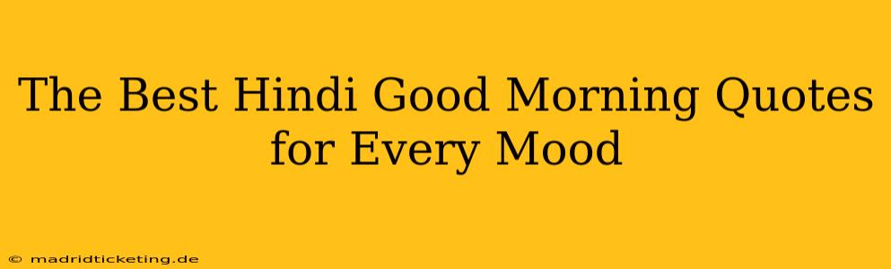 The Best Hindi Good Morning Quotes for Every Mood
