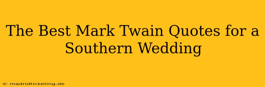 The Best Mark Twain Quotes for a Southern Wedding
