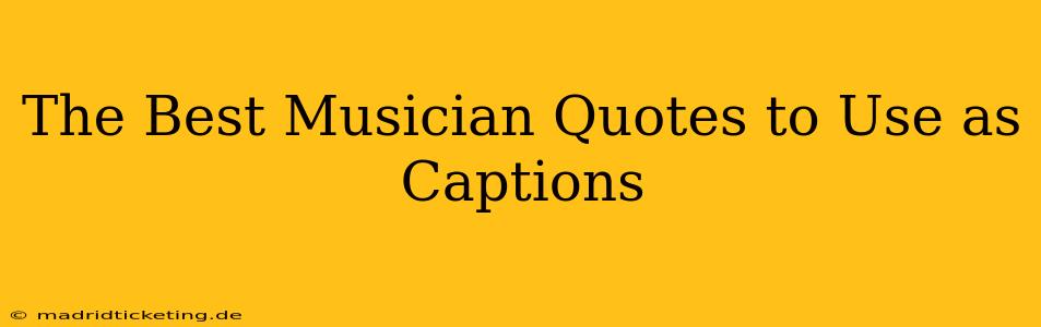 The Best Musician Quotes to Use as Captions