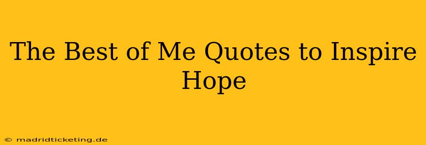 The Best of Me Quotes to Inspire Hope