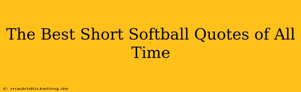 The Best Short Softball Quotes of All Time
