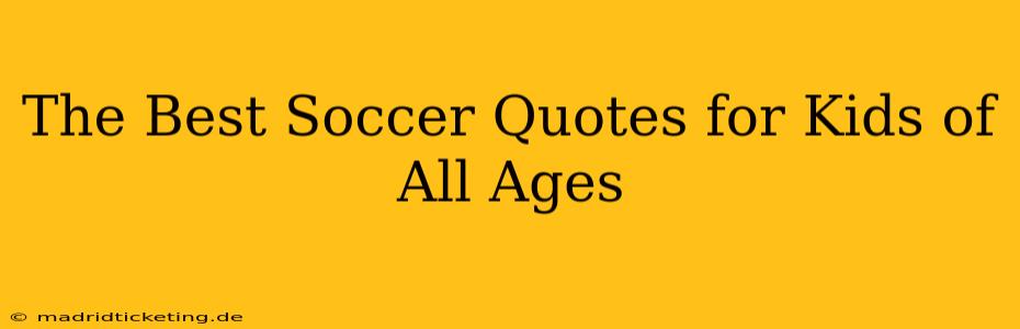 The Best Soccer Quotes for Kids of All Ages