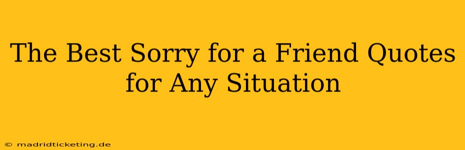 The Best Sorry for a Friend Quotes for Any Situation