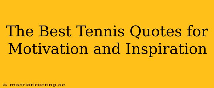 The Best Tennis Quotes for Motivation and Inspiration