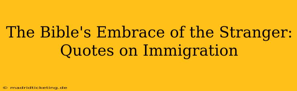 The Bible's Embrace of the Stranger: Quotes on Immigration