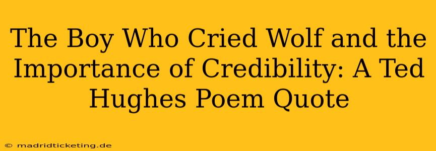 The Boy Who Cried Wolf and the Importance of Credibility: A Ted Hughes Poem Quote