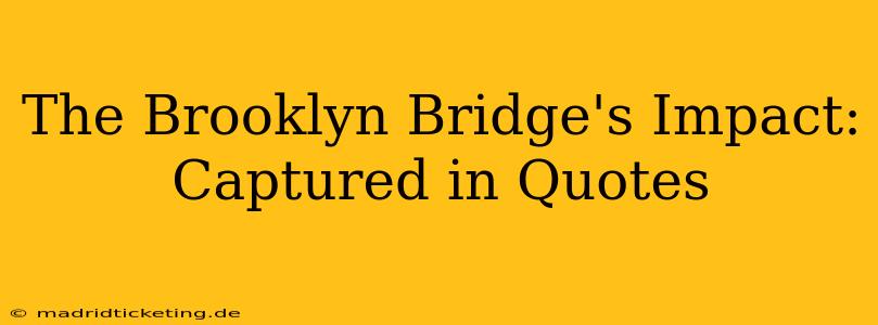 The Brooklyn Bridge's Impact: Captured in Quotes