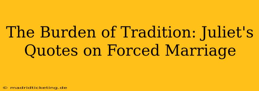 The Burden of Tradition: Juliet's Quotes on Forced Marriage