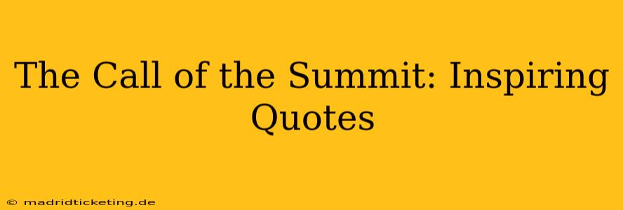 The Call of the Summit: Inspiring Quotes