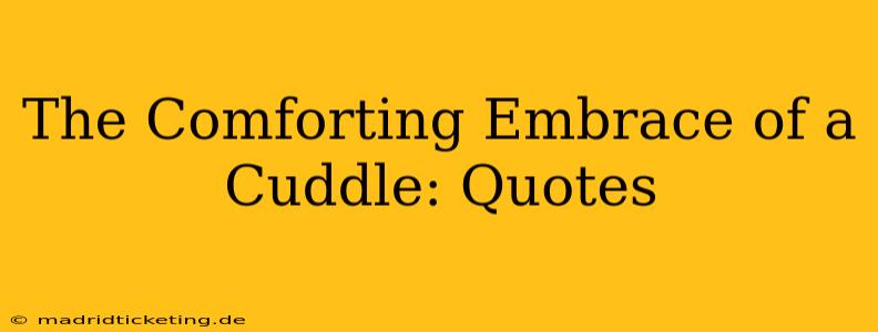 The Comforting Embrace of a Cuddle: Quotes
