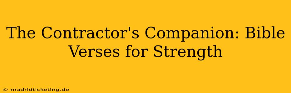 The Contractor's Companion: Bible Verses for Strength