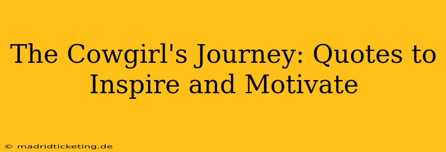 The Cowgirl's Journey: Quotes to Inspire and Motivate